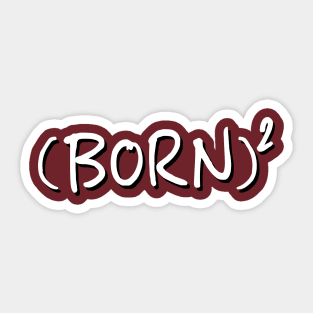 Born Squared Sticker